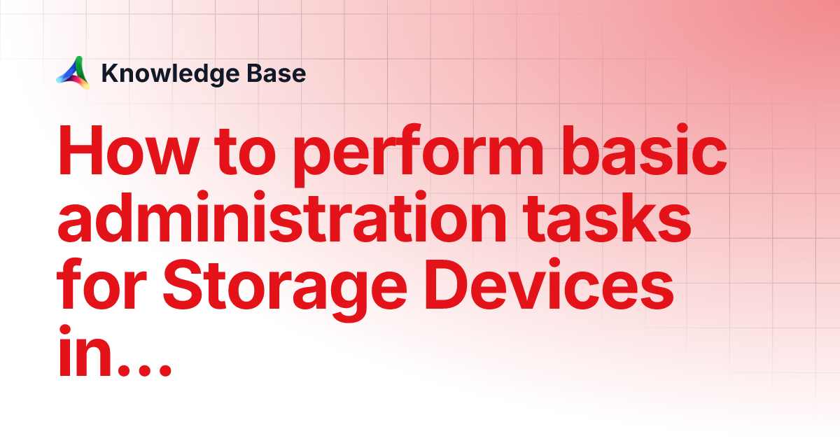 How to perform basic administration tasks for Storage Devices in Linux ...